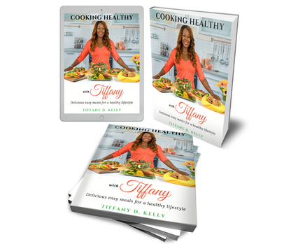 Cooking Healthy with Tiffany Cookbook